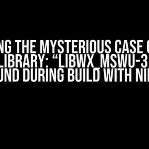 Solving the Mysterious Case of the Missing Library: “libwx_mswu-3.2.a” Not Found During Build with Ninja