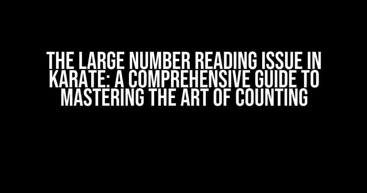 The Large Number Reading Issue in Karate: A Comprehensive Guide to Mastering the Art of Counting