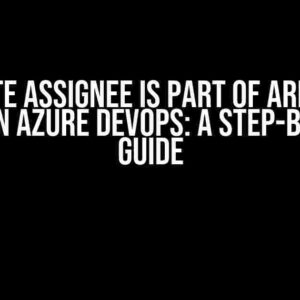 Validate Assignee is Part of Area Path Team in Azure DevOps: A Step-by-Step Guide